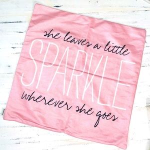 New 18x18” throw pillowcase “She leaves a little sparkle wherever she goes”